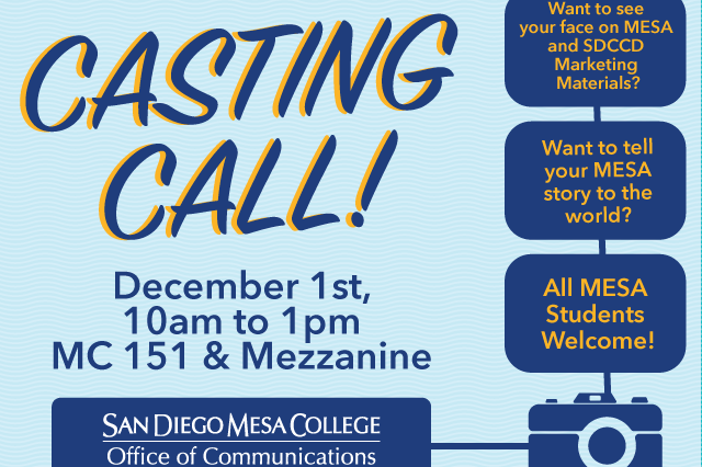 San Diego Mesa College’s Office of Communications will be holding a casting call in MC151 and the Mesa Commons Mezzanine on Thursday, Dec. 1 from 10 a.m. to 1 p.m.